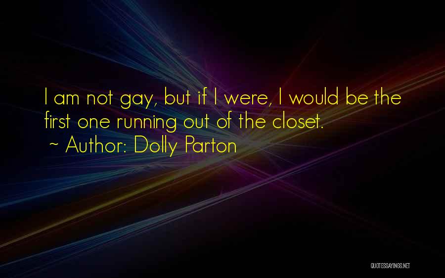 Out Of The Closet Quotes By Dolly Parton