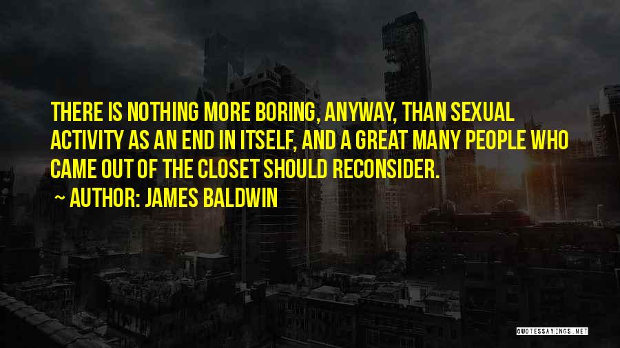 Out Of The Closet Quotes By James Baldwin