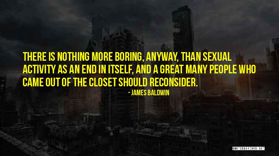 Out Of The Closet Quotes By James Baldwin