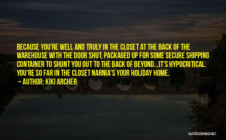 Out Of The Closet Quotes By Kiki Archer