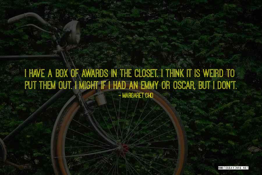 Out Of The Closet Quotes By Margaret Cho Out Of The Closet Quotes By Margaret Cho