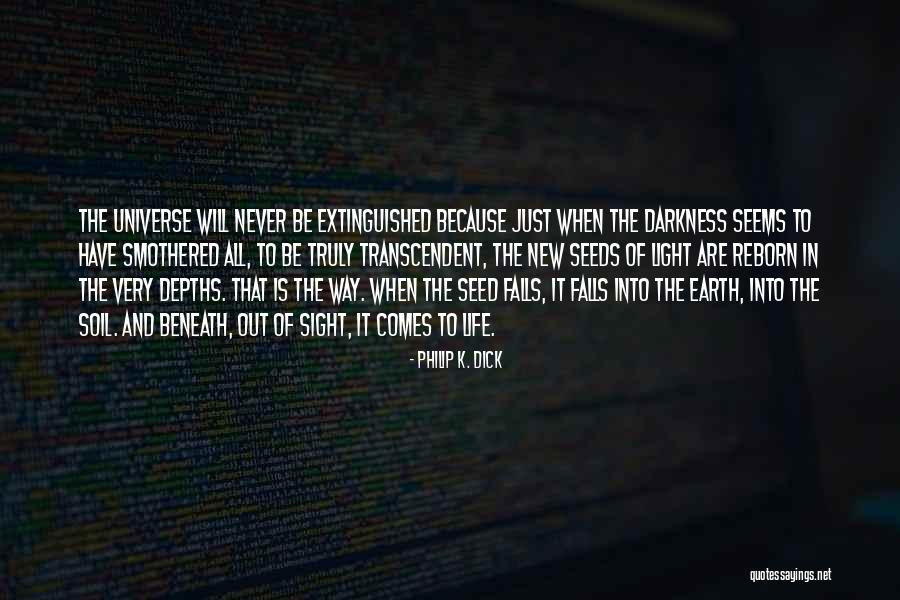 Out Of The Darkness Into The Light Quotes By Philip K. Dick Out Of The Darkness Into The Light Quotes By Philip K. Dick