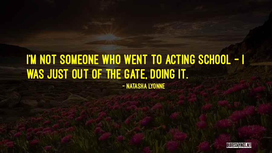 Out Of The Gate Quotes By Natasha Lyonne Out Of The Gate Quotes By Natasha Lyonne