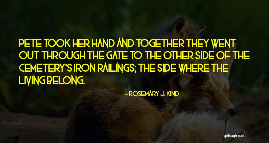 Out Of The Gate Quotes By Rosemary J. Kind Out Of The Gate Quotes By Rosemary J. Kind