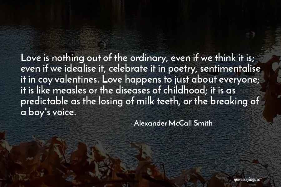 Out Of The Ordinary Love Quotes By Alexander McCall Smith