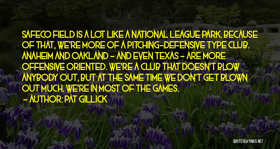Out Of The Park Quotes By Pat Gillick