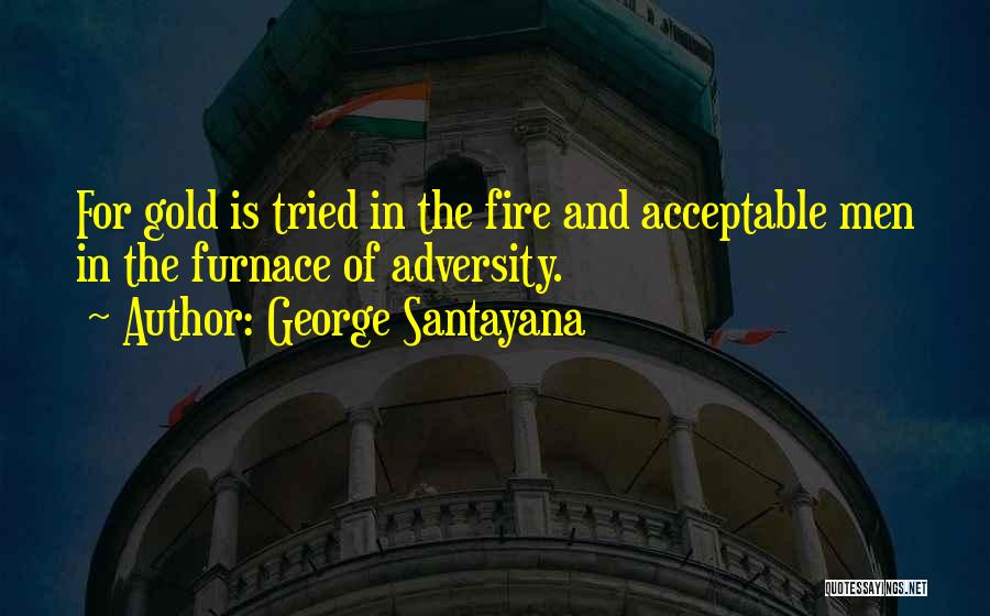 Out Of This Furnace Quotes By George Santayana