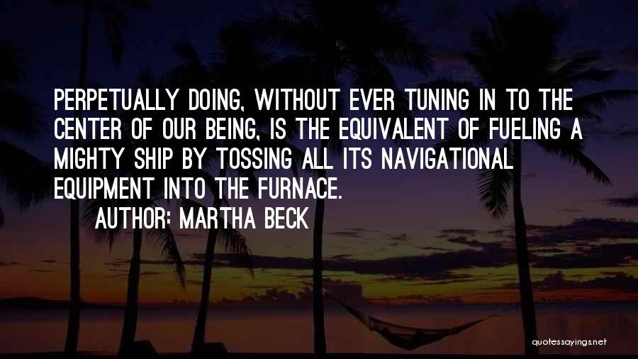 Out Of This Furnace Quotes By Martha Beck