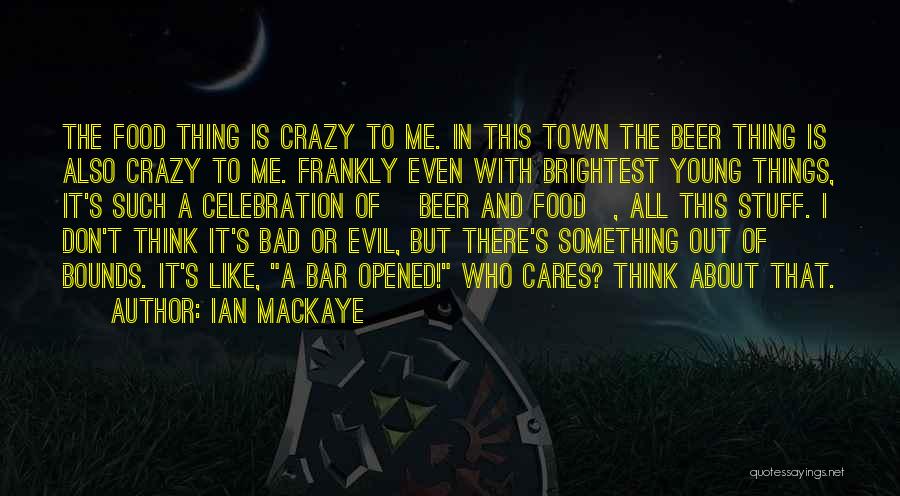 Out Of This Town Quotes By Ian MacKaye