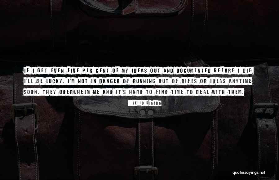 Out Of Time Quotes By Jello Biafra Out Of Time Quotes By Jello Biafra