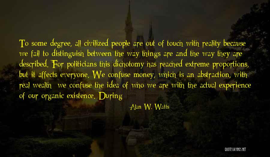Out Of Touch With Reality Quotes By Alan W. Watts Out Of Touch With Reality Quotes By Alan W. Watts