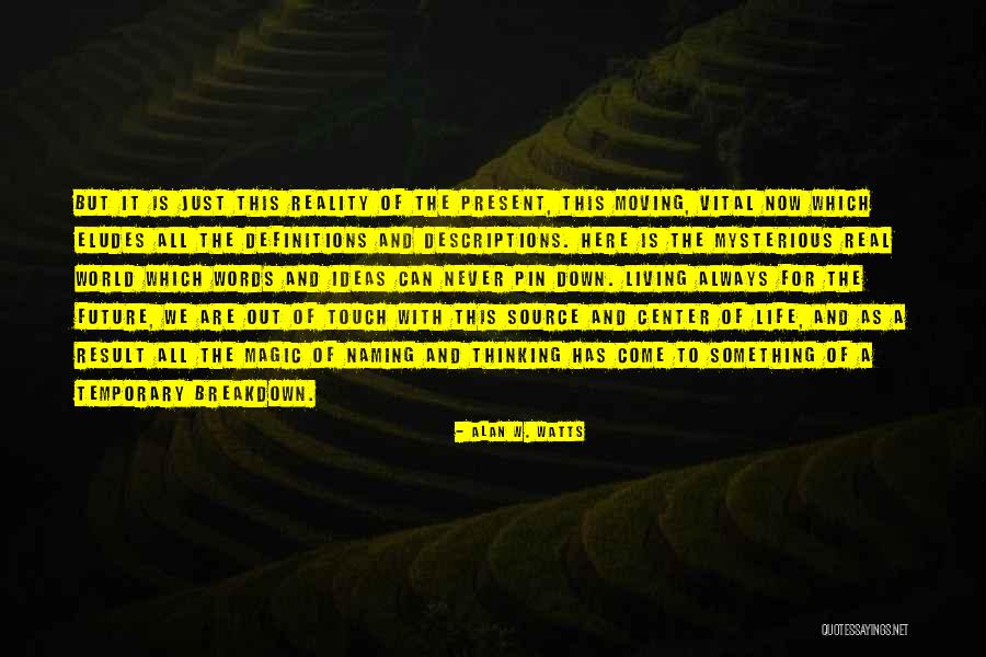 Out Of Touch With Reality Quotes By Alan W. Watts Out Of Touch With Reality Quotes By Alan W. Watts