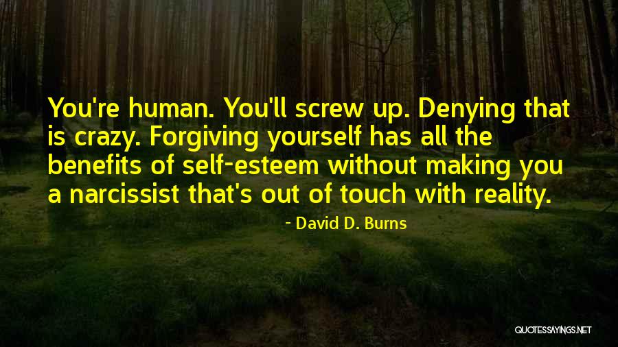 Out Of Touch With Reality Quotes By David D. Burns Out Of Touch With Reality Quotes By David D. Burns