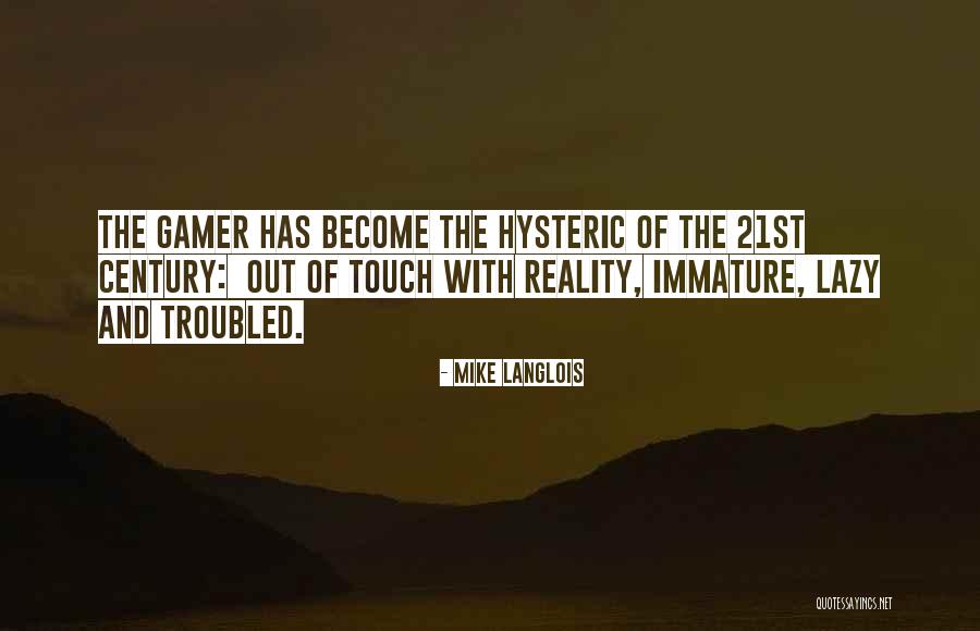 Out Of Touch With Reality Quotes By Mike Langlois Out Of Touch With Reality Quotes By Mike Langlois