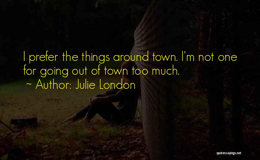 Out Of Town Quotes By Julie London