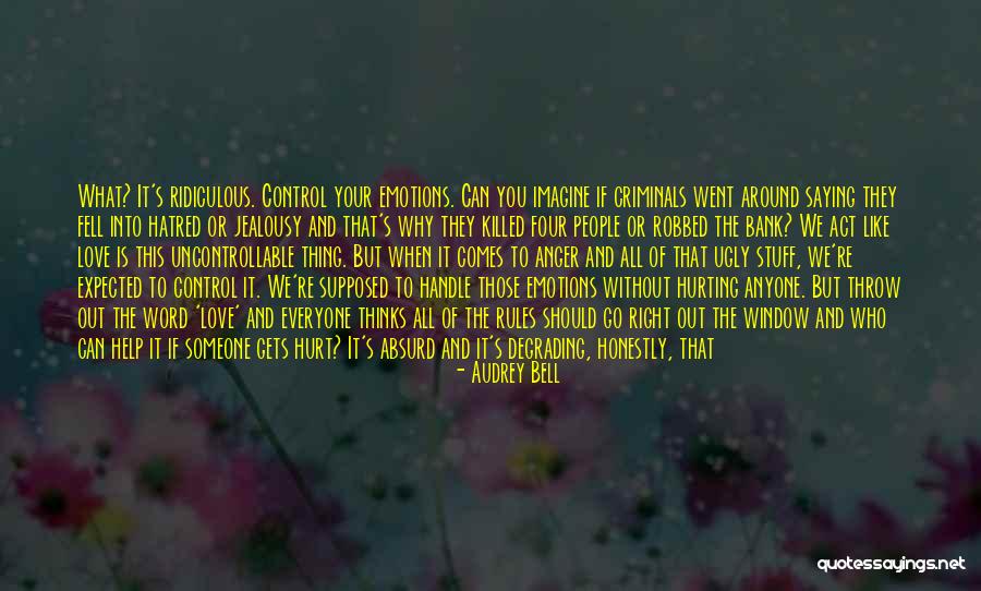 Out Of Your Control Quotes By Audrey Bell Out Of Your Control Quotes By Audrey Bell