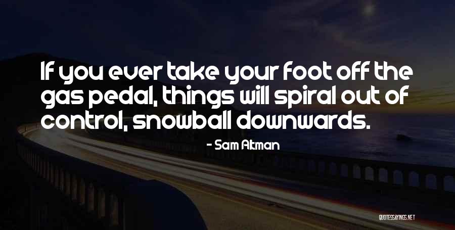 Out Of Your Control Quotes By Sam Altman Out Of Your Control Quotes By Sam Altman