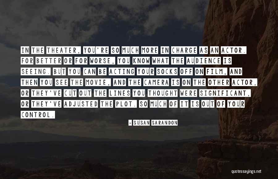 Out Of Your Control Quotes By Susan Sarandon Out Of Your Control Quotes By Susan Sarandon