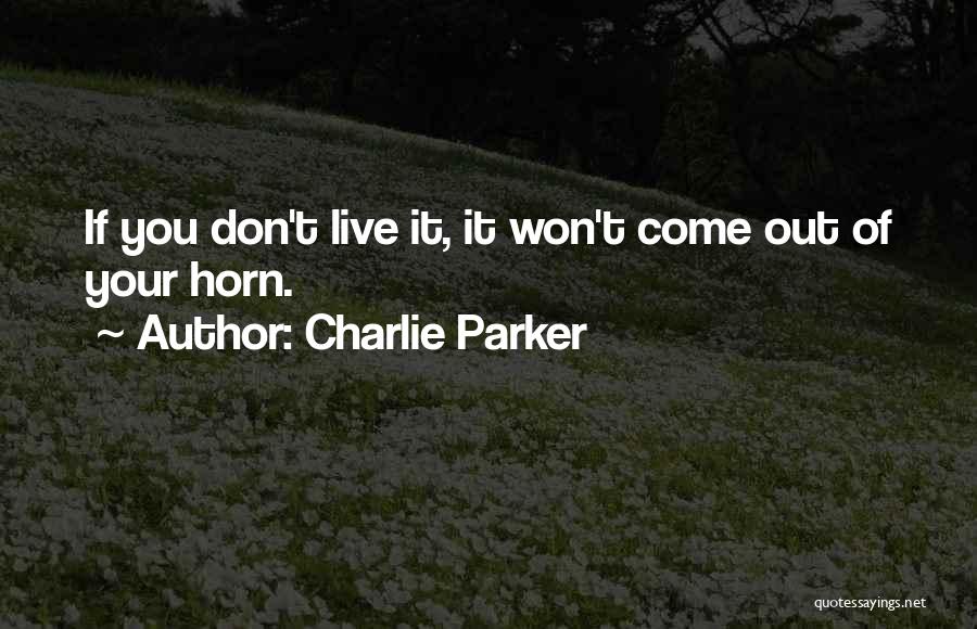 Out Of Your Life Quotes By Charlie Parker