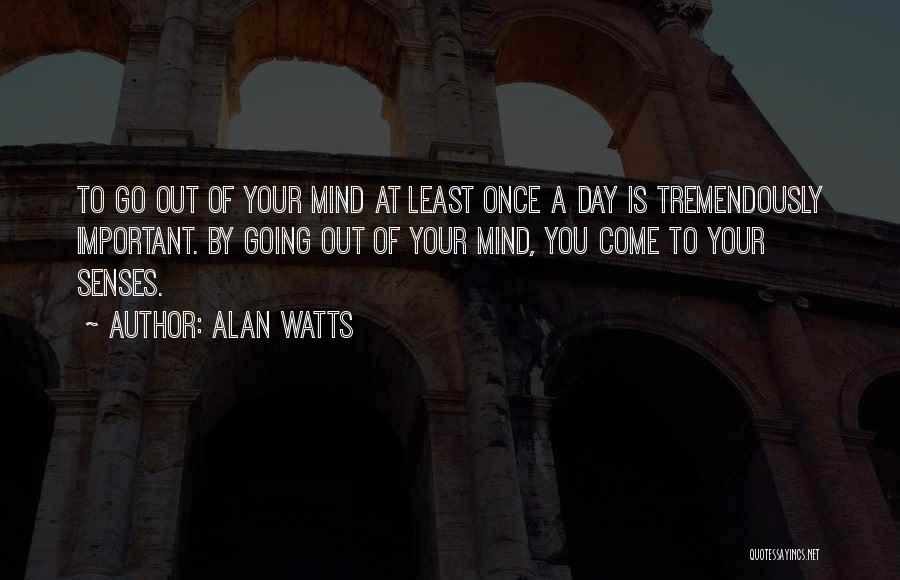 Out Of Your Mind Quotes By Alan Watts