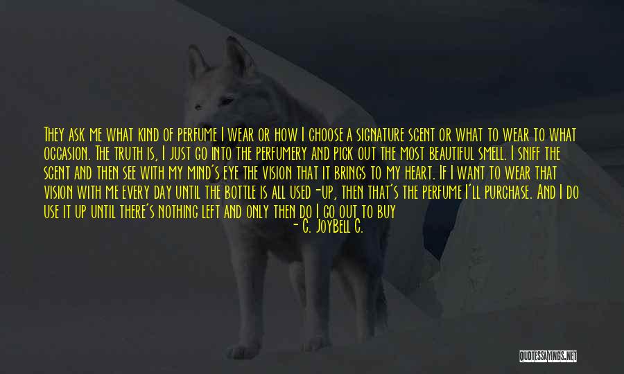 Out Of Your Mind Quotes By C. JoyBell C. Out Of Your Mind Quotes By C. JoyBell C.