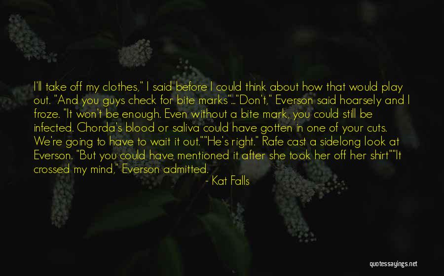 Out Of Your Mind Quotes By Kat Falls Out Of Your Mind Quotes By Kat Falls