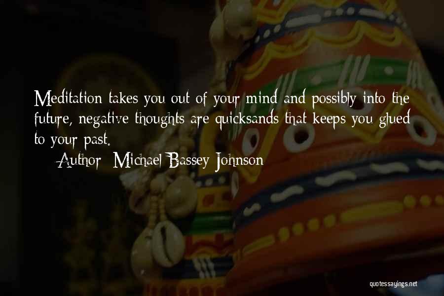 Out Of Your Mind Quotes By Michael Bassey Johnson