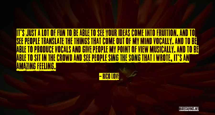 Out Of Your Mind Quotes By Rico Love Out Of Your Mind Quotes By Rico Love