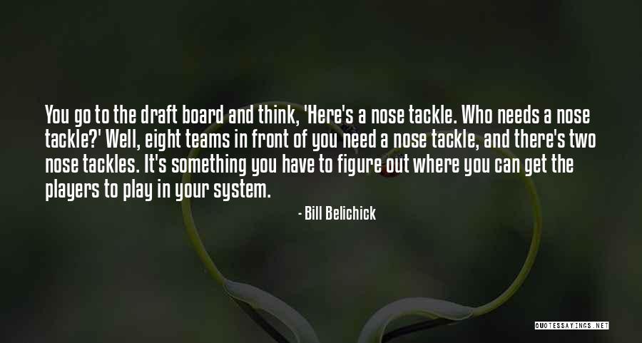 Out Of Your System Quotes By Bill Belichick Out Of Your System Quotes By Bill Belichick
