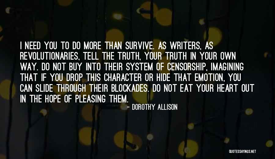 Out Of Your System Quotes By Dorothy Allison Out Of Your System Quotes By Dorothy Allison