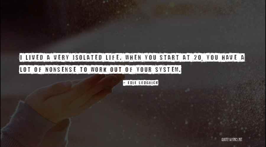 Out Of Your System Quotes By Edie Sedgwick Out Of Your System Quotes By Edie Sedgwick