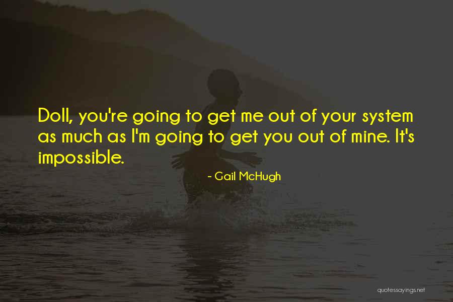Out Of Your System Quotes By Gail McHugh Out Of Your System Quotes By Gail McHugh