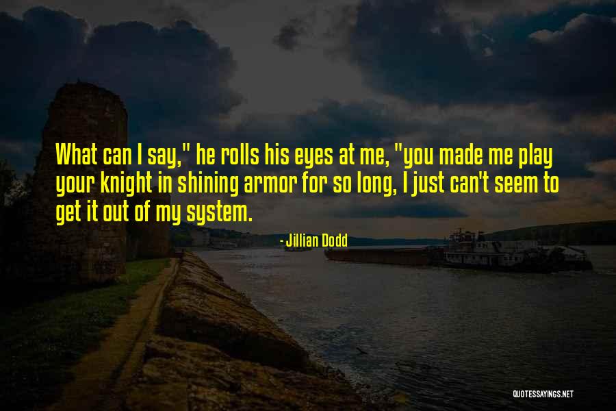 Out Of Your System Quotes By Jillian Dodd Out Of Your System Quotes By Jillian Dodd