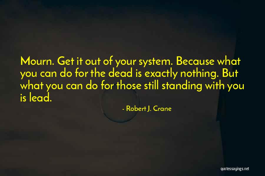 Out Of Your System Quotes By Robert J. Crane Out Of Your System Quotes By Robert J. Crane