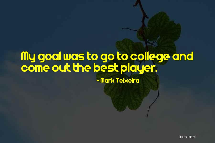 Out Player Quotes By Mark Teixeira Out Player Quotes By Mark Teixeira