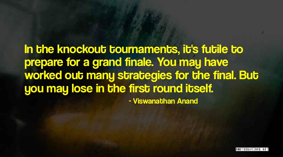 Out Prepare Quotes By Viswanathan Anand Out Prepare Quotes By Viswanathan Anand