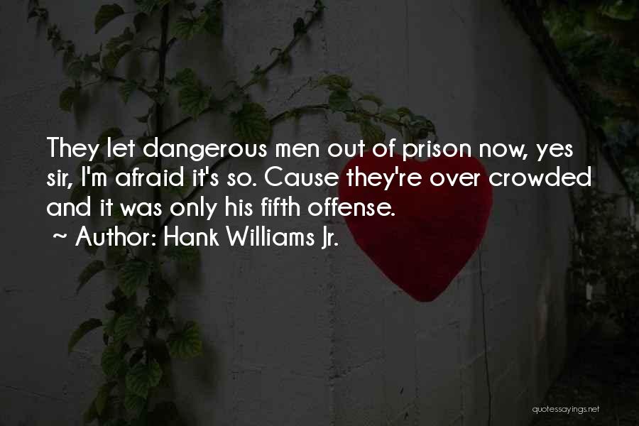 Out Prison Quotes By Hank Williams Jr.