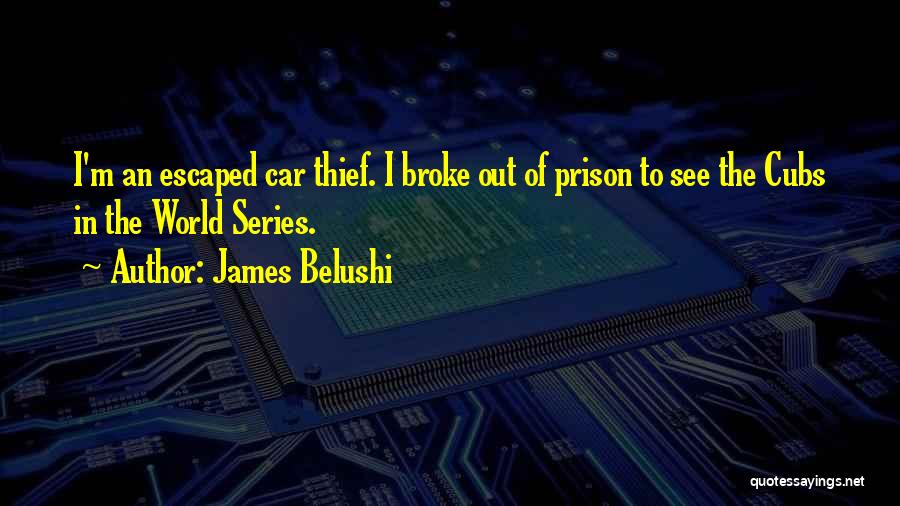 Out Prison Quotes By James Belushi