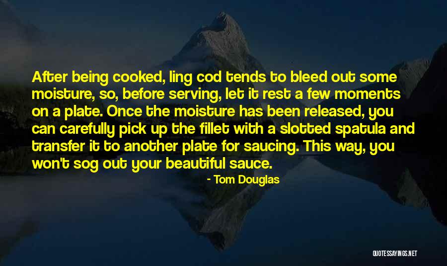 Out Serving Others Quotes By Tom Douglas Out Serving Others Quotes By Tom Douglas