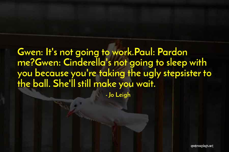 Out Stepsister Quotes By Jo Leigh Out Stepsister Quotes By Jo Leigh