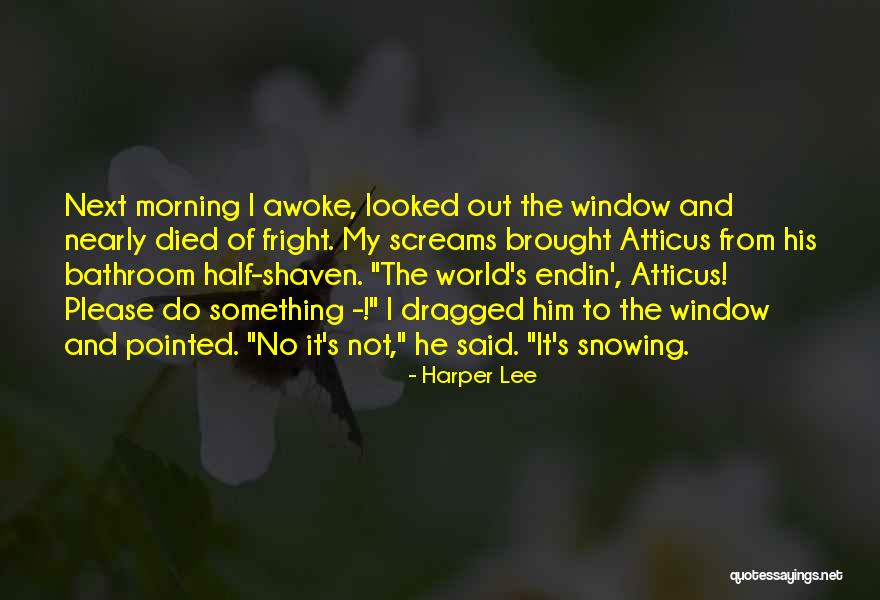 Out The Window Quotes By Harper Lee Out The Window Quotes By Harper Lee