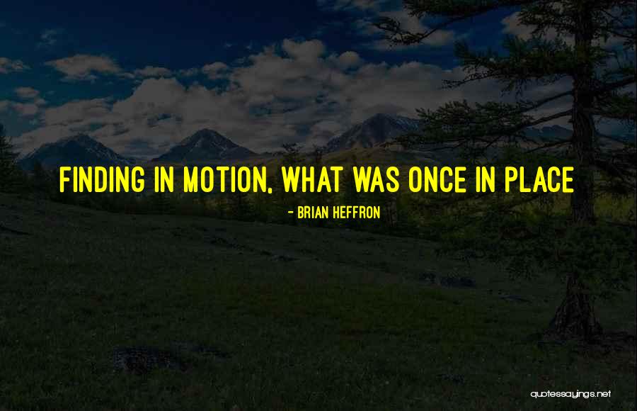Out There Colorado Quotes By Brian Heffron Out There Colorado Quotes By Brian Heffron