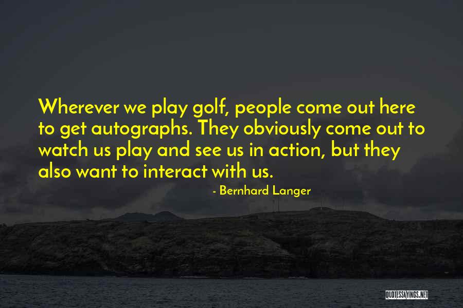 Out To See Quotes By Bernhard Langer