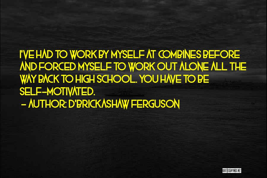 Out To Work Quotes By D'Brickashaw Ferguson