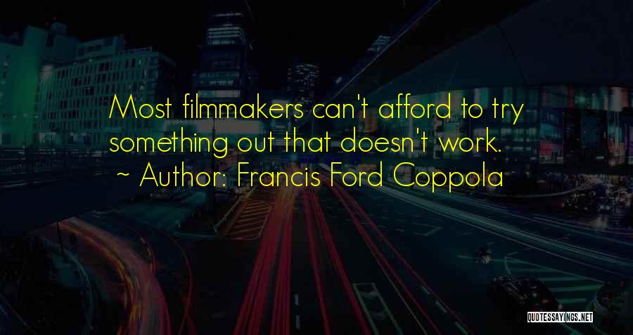 Out To Work Quotes By Francis Ford Coppola