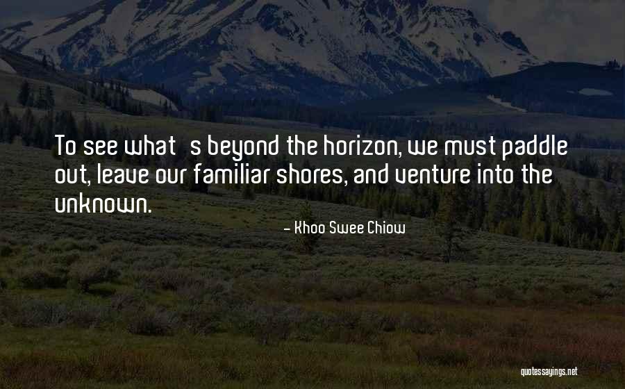 Out Venture Quotes By Khoo Swee Chiow Out Venture Quotes By Khoo Swee Chiow