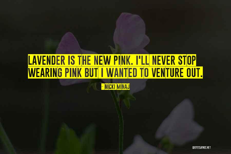 Out Venture Quotes By Nicki Minaj Out Venture Quotes By Nicki Minaj