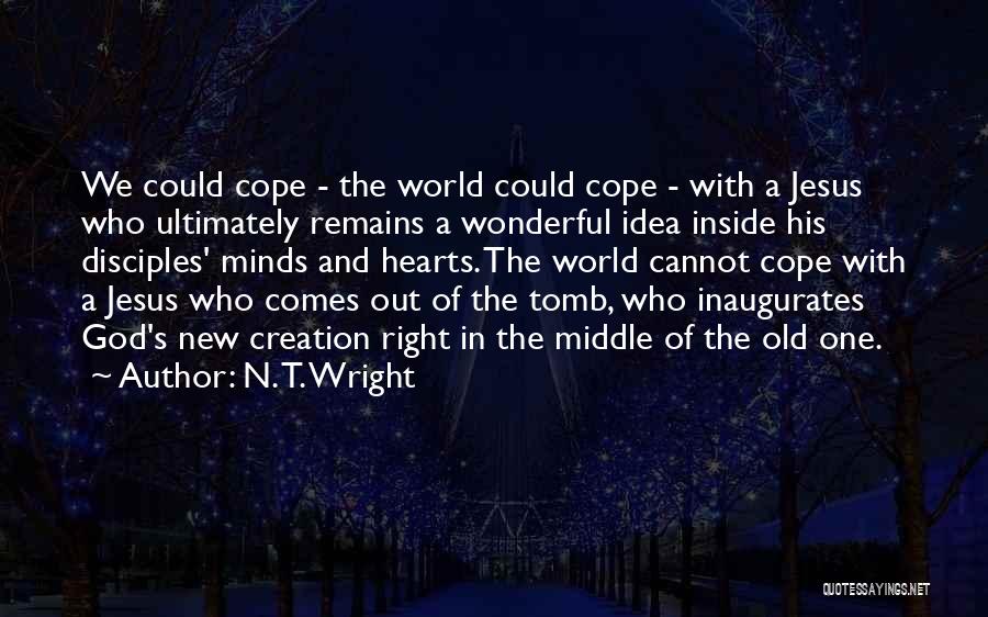 Out With The Old In With The New Quotes By N. T. Wright
