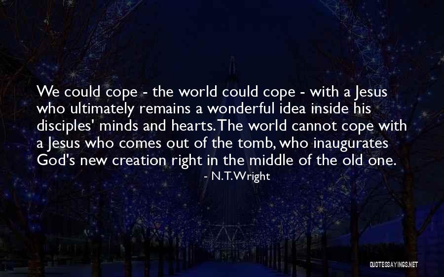 Out With The Old In With The New Quotes By N. T. Wright Out With The Old In With The New Quotes By N. T. Wright