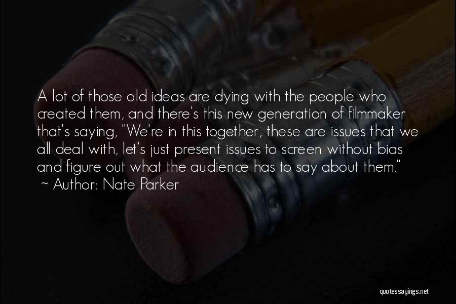 Out With The Old In With The New Quotes By Nate Parker